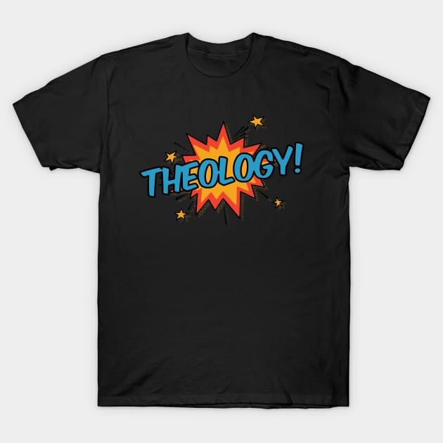 Theology! T-Shirt by orlumbustheseller